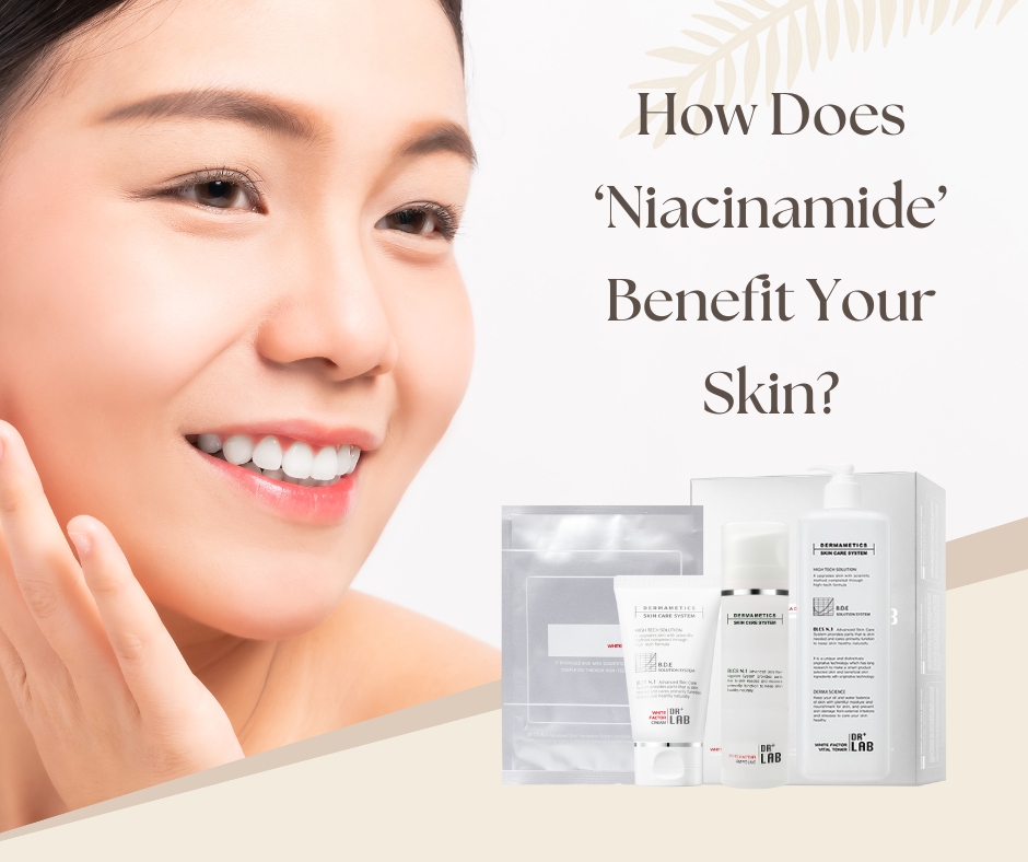 How Does Niacinamide Benefit Your Skin?